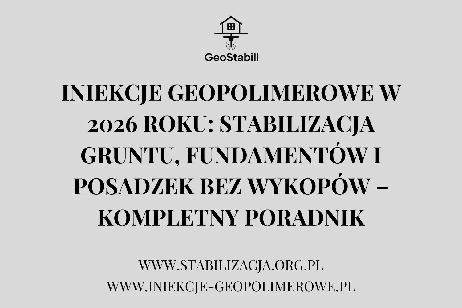 Iniekcje geopolimerowe w 2026 roku: stabilizacja gruntu, fundamentów i posadzek bez wykopów – kompletny poradnik