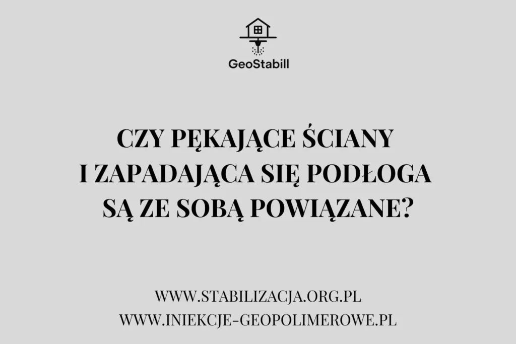 Czy pękające ściany i zapadająca się podłoga są ze sobą powiązane?