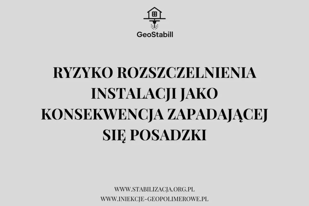 Ryzyko rozszczelnienia instalacji przez zapadającą się posadzkę | GeoStabill