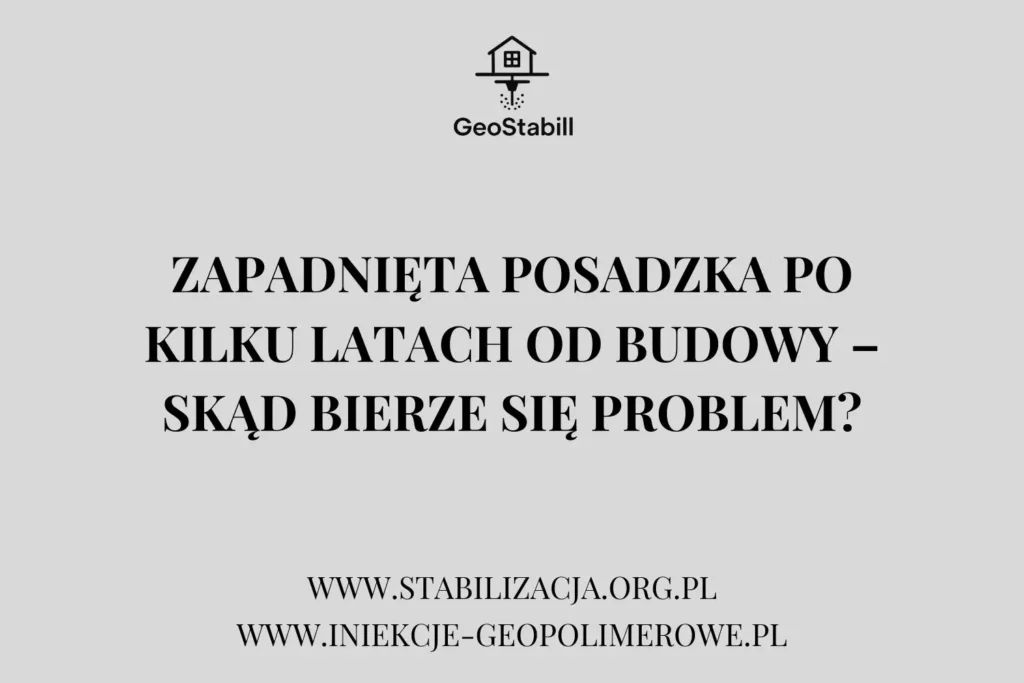 Zapadnięta posadzka po kilku latach od budowy – skąd bierze się problem