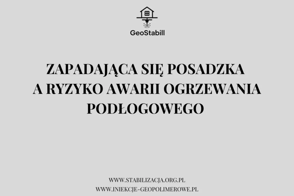 Zapadajaca sie posadzka a ryzyko awarii ogrzewania podlogowego